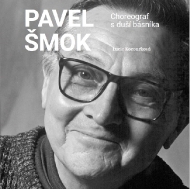 Pavel Šmok: Choreograf s duší básníka